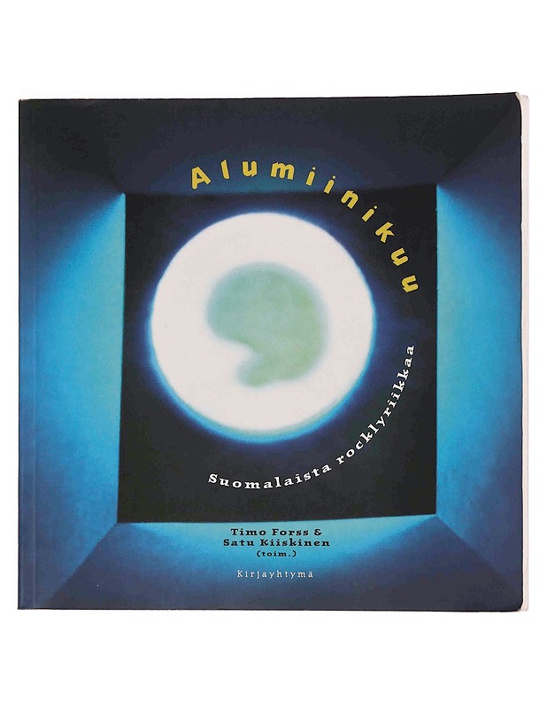 Alumiinikuu : suomalaista rocklyriikkaa - Forss, Timo - Musiikki- ja elokuvakirjat - 10105370067 - 0
