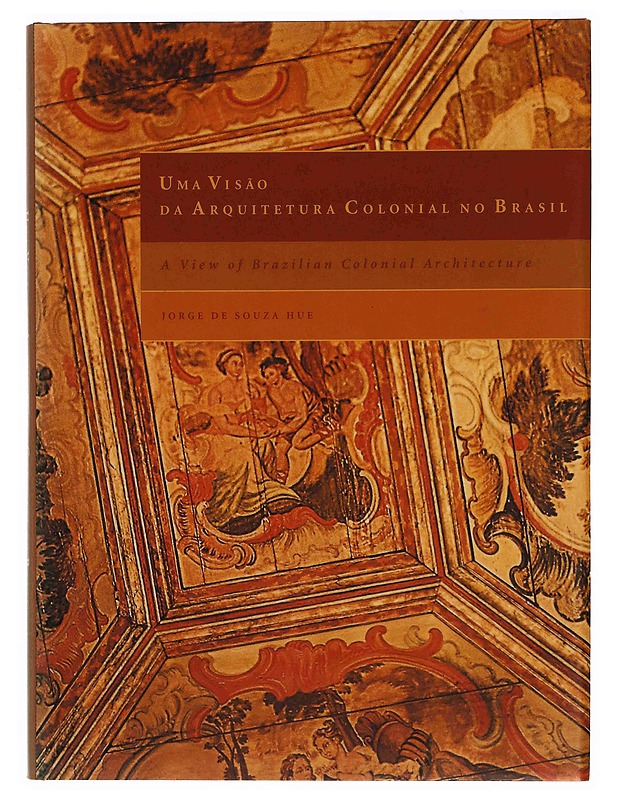 A View of Brazilian Colonial Architecture - Jorge de Souza Hue - Taide- ja kulttuurikirjat - 10105370126 - 0