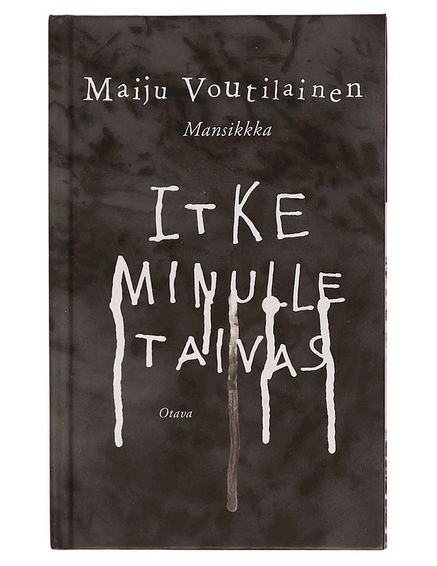 Itke minulle taivas - Voutilainen, Maiju - Runot ja näytelmät - 10105370175 - 0