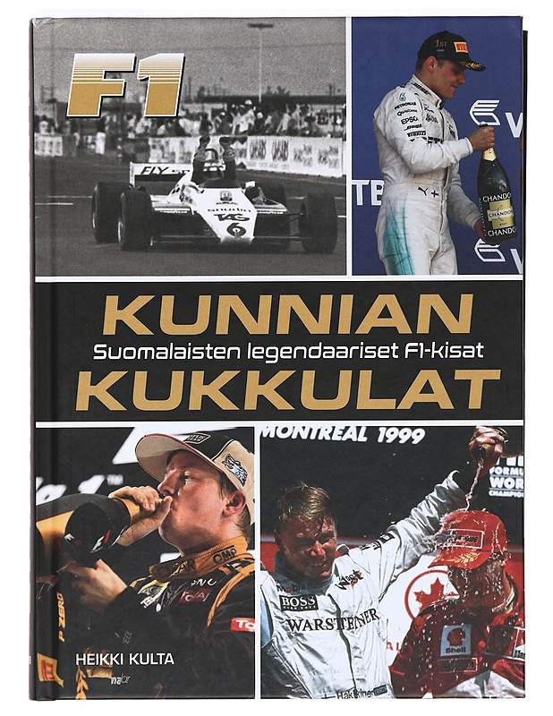 Kunnian kukkulat : suomalaisten legendaariset F1-kisat - Heikki Kulta - Historiakirjat - 10105370254 - 0