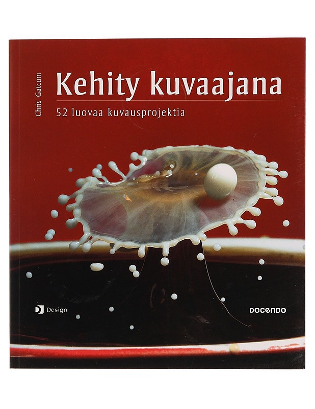 Kehity kuvaajana : 52 luovaa kuvausprojektia - Gatcum, Chris - Tietokirjat ja oppaat - 10105370524 - 0