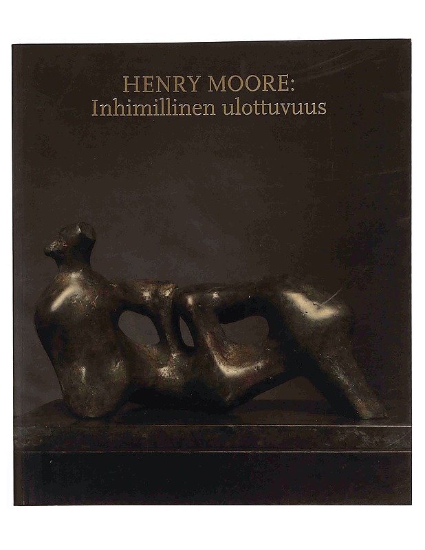 Henry Moore: Inhimillinen ulottuvuus - Taide- ja kulttuurikirjat - 10105370589 - 0