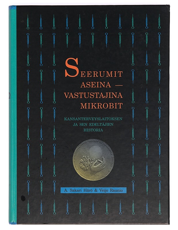 Seerumit aseina - vastustajina mikrobit - A. Sakari Härö - Historiakirjat - 10105370674 - 0
