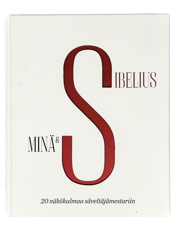 Minä & Sibelius : 20 näkökulmaa säveltäjämestariin - Krohn, Anna - Elämäkerrat ja muistelmat - 10105370748 - 0