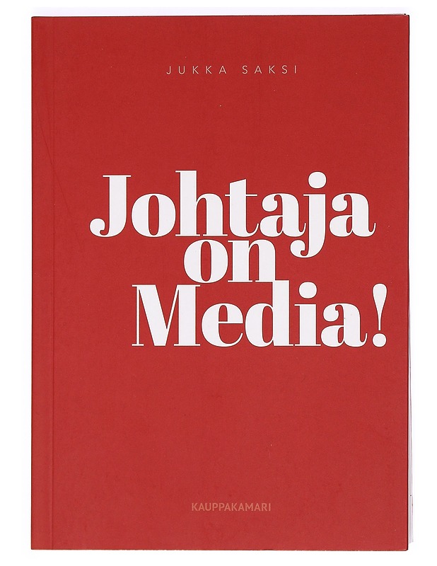 Johtaja on media! - Jukka Saksi - Tietokirjat ja oppaat - 10105371228 - 0