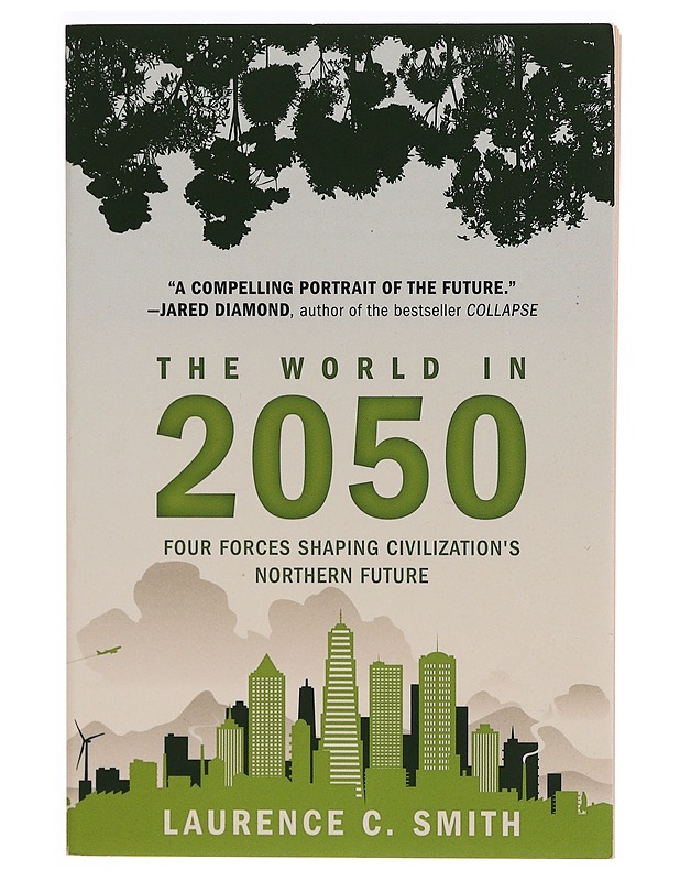 The world in 2050 : four forces shaping civilization's northern future - Laurence C. Smith - Tietokirjat ja oppaat - 10105371315 - 0