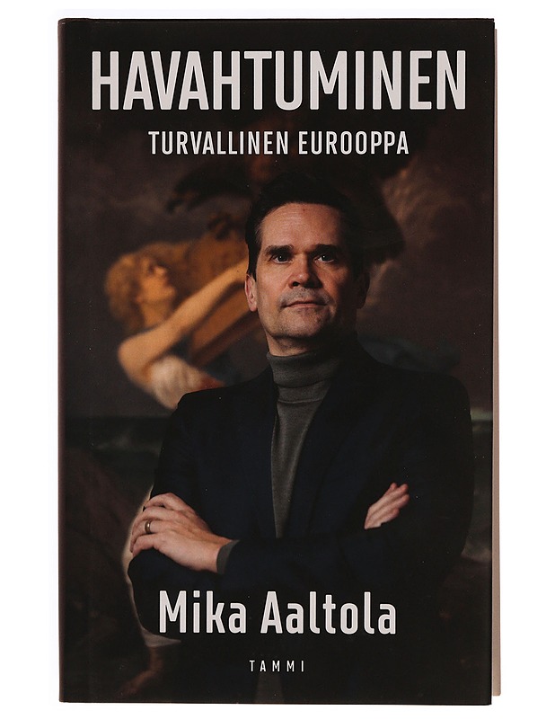 Havahtuminen : turvallinen Eurooppa - Mika Aaltola - Elämäkerrat ja muistelmat - 10105371378 - 0