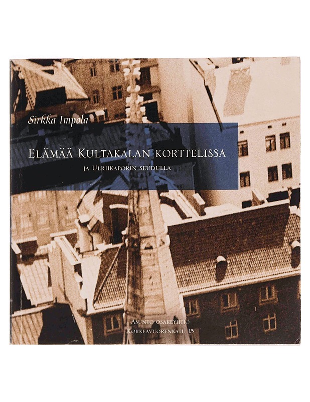 Elämää Kultakalan korttelissa ja Ulriikaporin seudulla - Sirkka Impola - Historiakirjat - 10105371484 - 0