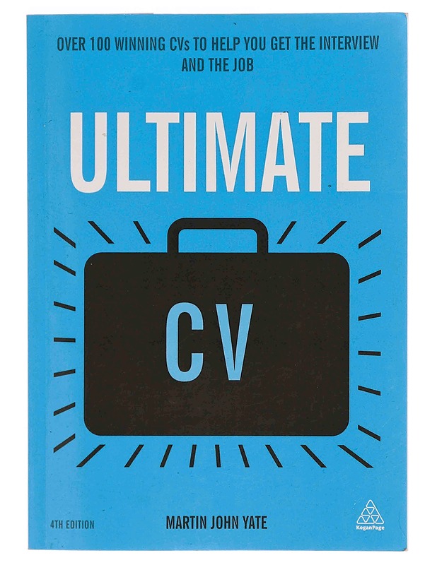 Ultimate CV : over 100 winning CVs to help you get the interview and the job - Martin John Yate - Tietokirjat ja oppaat - 10105371490 - 0