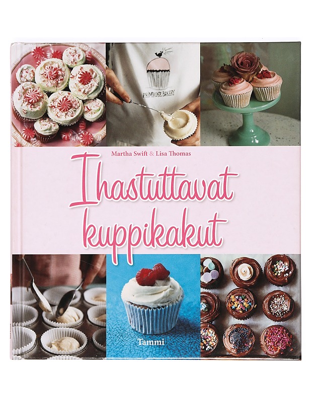Ihastuttavat kuppikakut - Swift, Martha - Ruokakirjat - 10105371650 - 0