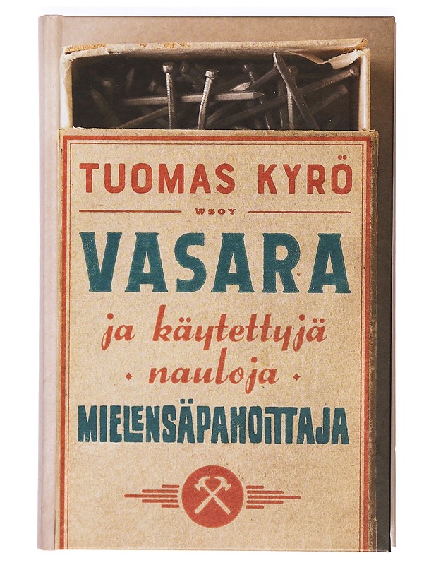 Vasara ja käytettyjä nauloja, Mielensäpahoittaja - Tuomas Kyrö - Romaanit ja novellit - 10105371757 - 0