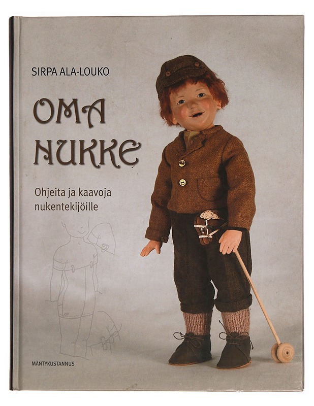 Oma nukke : ohjeita ja kaavoja nukentekijöille - Ala-Louko, Sirpa - Käsityökirjat - 10105371803 - 0