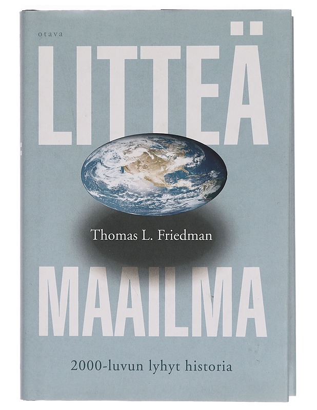 Litteä maailma : 2000-luvun lyhyt historia - Friedman, Thomas L. - Historiakirjat - 10105371939 - 0