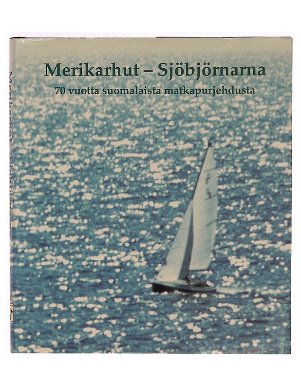Merikarhut - Sjöbjörnarna - 70 vuotta suomalaista matkapurjehdusta - Historiakirjat - 10105372075 - 0