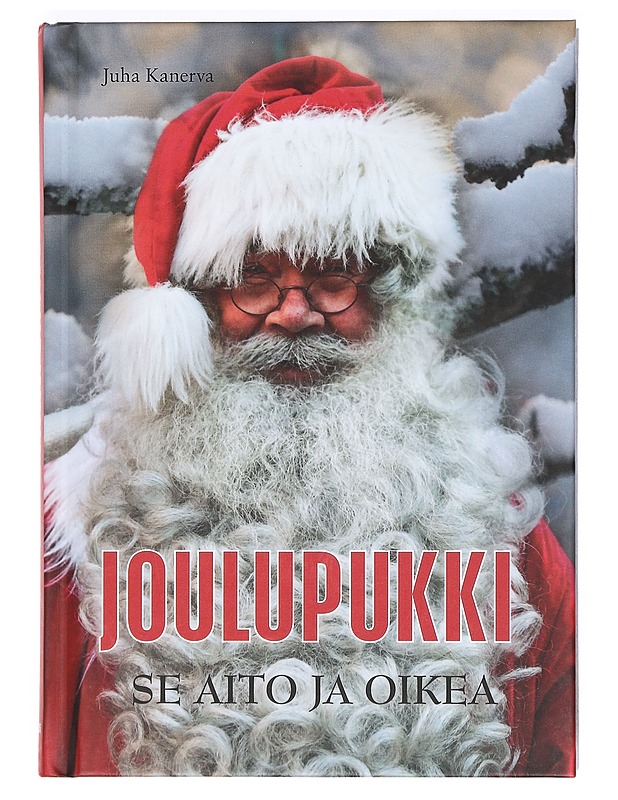 Joulupukki : se aito ja oikea - Juha Kanerva - Elämäkerrat ja muistelmat - 10105372127 - 0
