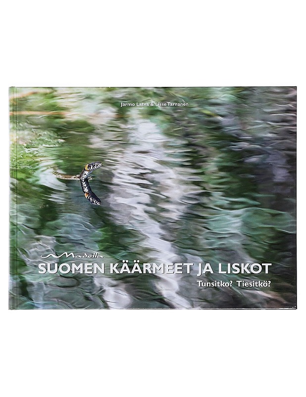 Suomen käärmeet ja liskot : tunsitko? tiesitkö? - Latva, Jarmo, Tarnanen, Lisse - Lemmikki- ja luontokirjat - 10105372180 - 0