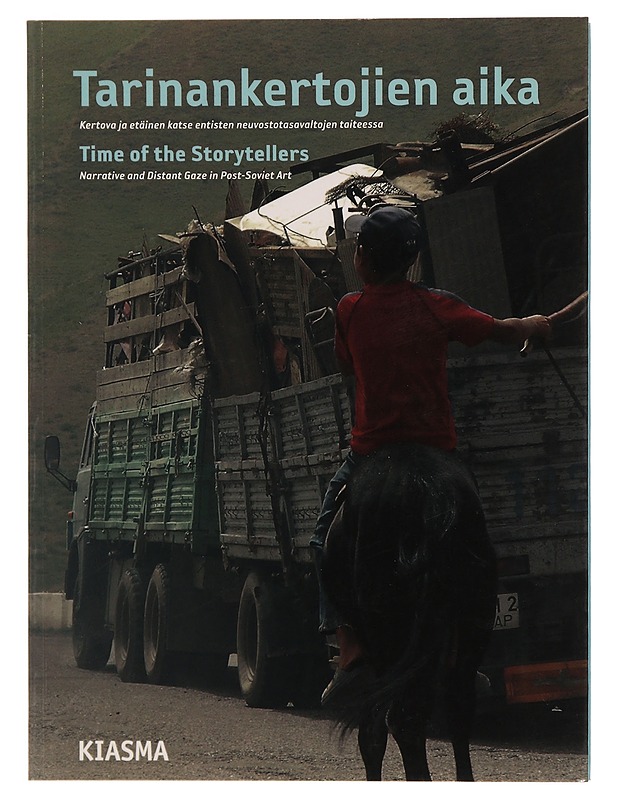 Tarinankertojien aika: kertova ja etäinen katse entisten neuvostotasavaltojen taiteessa - Taide- ja kulttuurikirjat - 10105372251 - 0