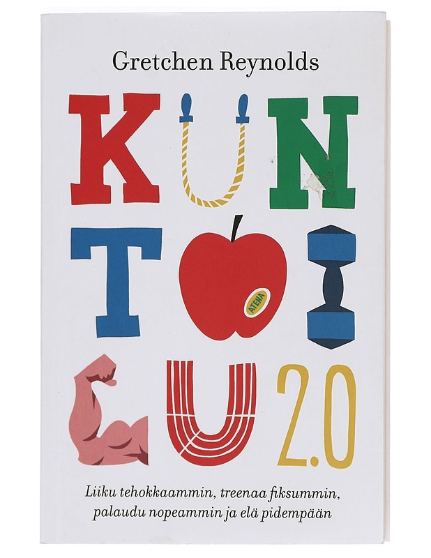Kuntoilu 2.0 : liiku tehokkaammin, treenaa fiksummin, palaudu nopeammin ja elä pidempään - Reynolds, Gretchen - Tietokirjat ja oppaat - 10105372451 - 0