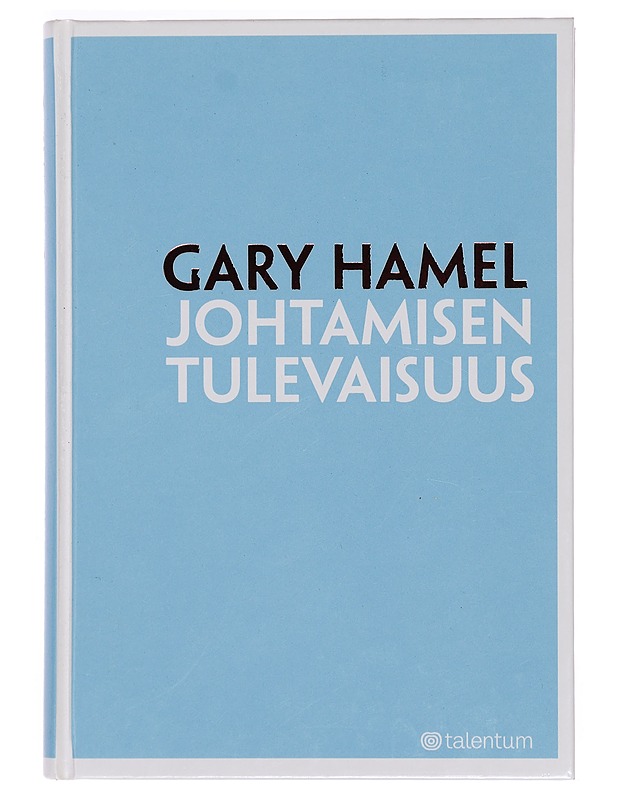 Johtamisen tulevaisuus - Hamel, Gary - Tietokirjat ja oppaat - 10105372524 - 0