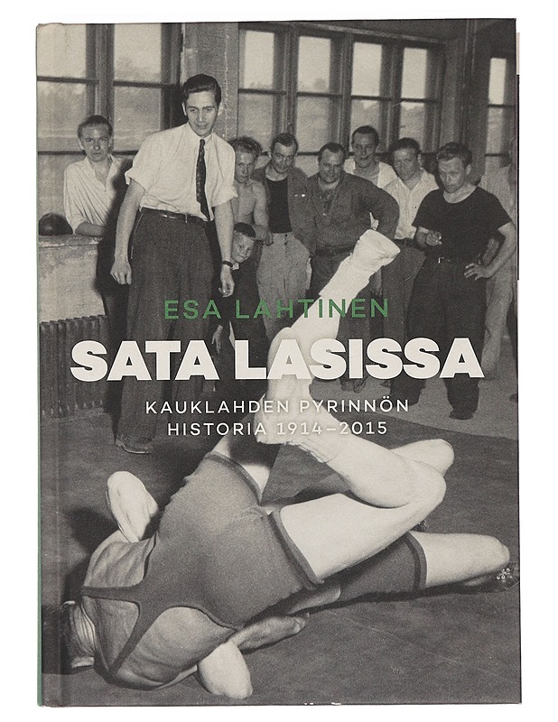 Sata lasissa : Kauklahden Pyrinnön historia 1914 - 2015 - Esa Lahtinen - Historiakirjat - 10105372593 - 0