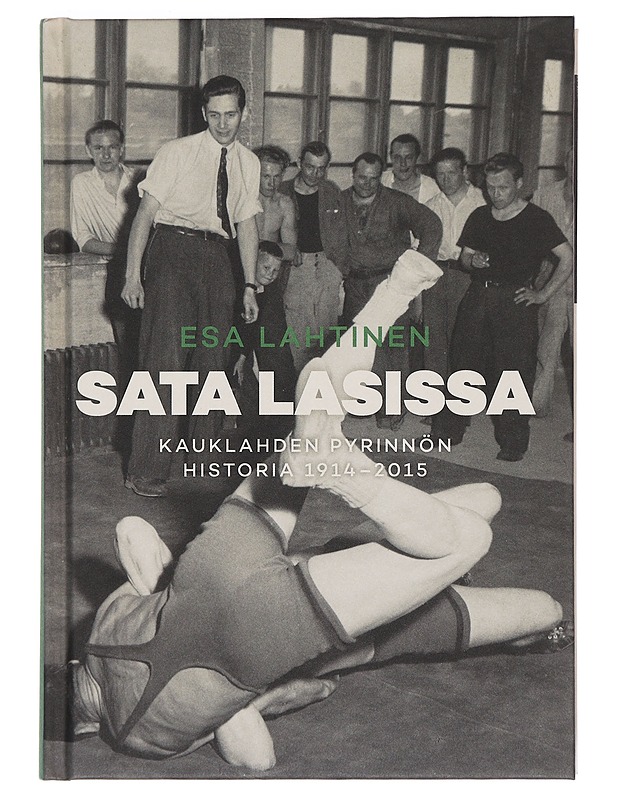 Sata lasissa : Kauklahden Pyrinnön historia 1914 - 2015 - Esa Lahtinen - Historiakirjat - 10105372597 - 0