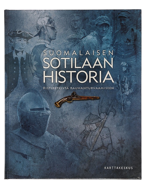 Suomalaisen sotilaan historia : ristiretkistä rauhanturvaamiseen - Haavisto, Lauri (toim) - Historiakirjat - 10105372631 - 0