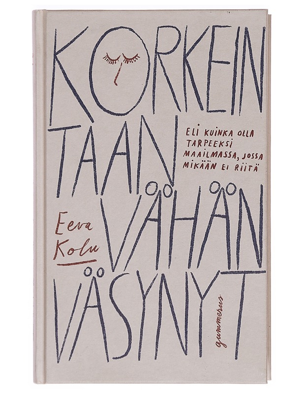 Korkeintaan vähän väsynyt - Eeva Kolu - Elämäkerrat ja muistelmat - 10105372662 - 0