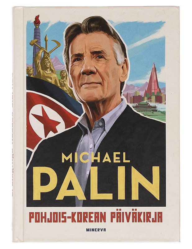 Pohjois-Korean päiväkirja - Palin, Michael - Elämäkerrat ja muistelmat - 10105372739 - 0