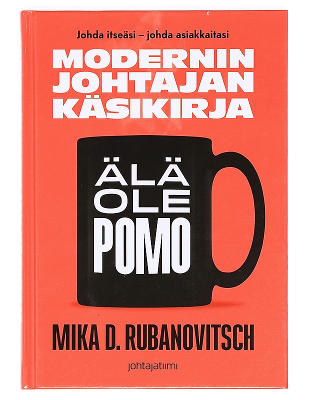 Modernin johtajan käsikirja : älä ole pomo - Mika D. Rubanovitsch - Tietokirjat ja oppaat - 10105372842 - 0