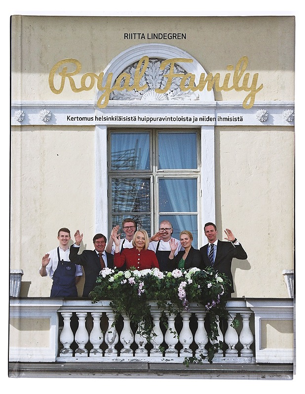 Royal Family : kertomus helsinkiläisistä huippuravintoloista ja niiden ihmisistä - Lindegren, Riitta - Tietokirjat ja oppaat - 10105372852 - 0