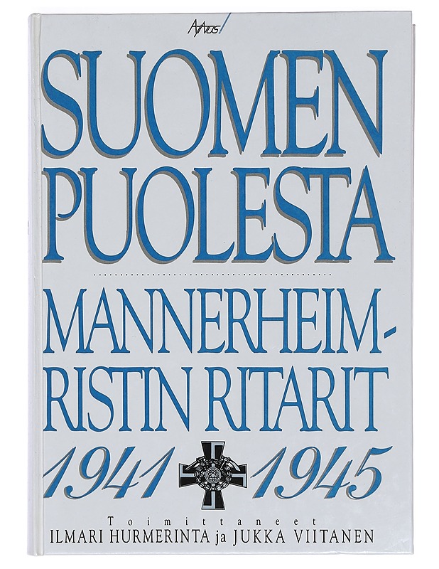 Suomen puolesta : Mannerheim-ristin ritarit 1941-1945 - Hurmerinta, Ilmari - Elämäkerrat ja muistelmat - 10105372879 - 0