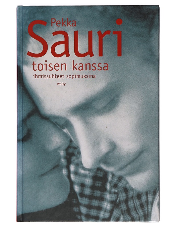 Toisen kanssa : ihmissuhteet sopimuksina - Pekka Sauri - Tietokirjat ja oppaat - 10105372890 - 0