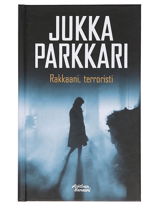 Rakkaani, terroristi : romaani sotilaallisesta vakoilusta ja vastavakoilusta 2001-2002 - Jukka Parkkari - Jännitys ja dekkarit - 10105372968 - 0