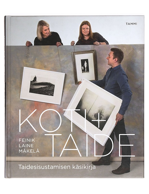 Koti + taide : taidesisustamisen käsikirja - Feinik, Pia - Taide- ja kulttuurikirjat - 10105373093 - 0