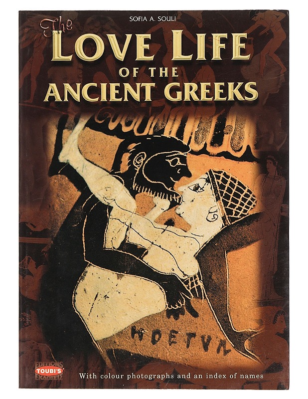 The love life of the ancient Greeks - Sofia A. Souli - Historiakirjat - 10105373107 - 0