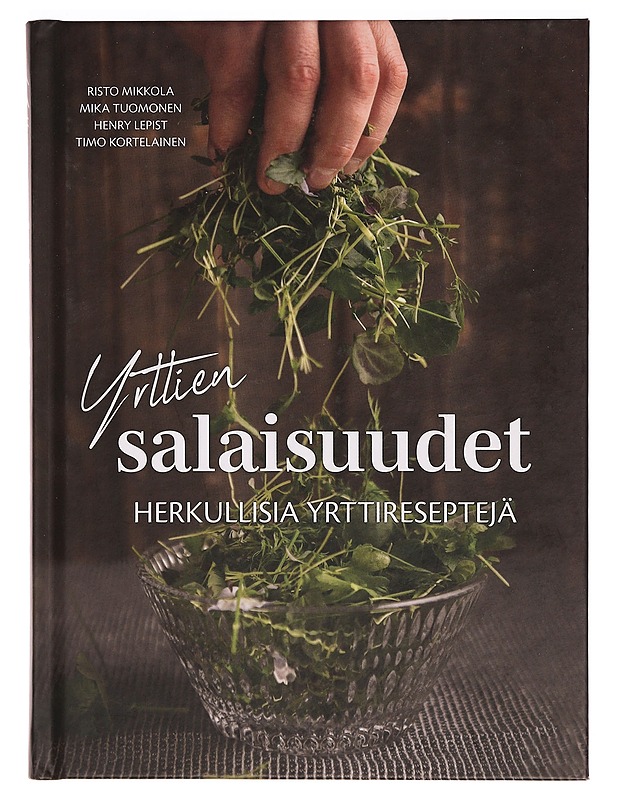 Yrttien salaisuudet : herkullisia yrttireseptejä - Kortelainen, Timo - Ruokakirjat - 10105373181 - 0