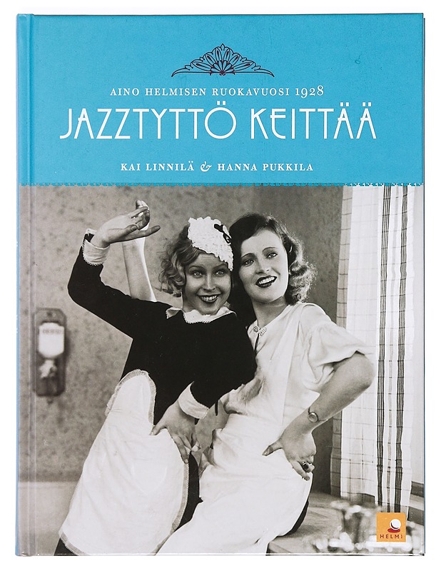 Jazztyttö keittää : Aino Helmisen ruokavuosi 1928 - Linnilä, Kai - Ruokakirjat - 10105373228 - 0