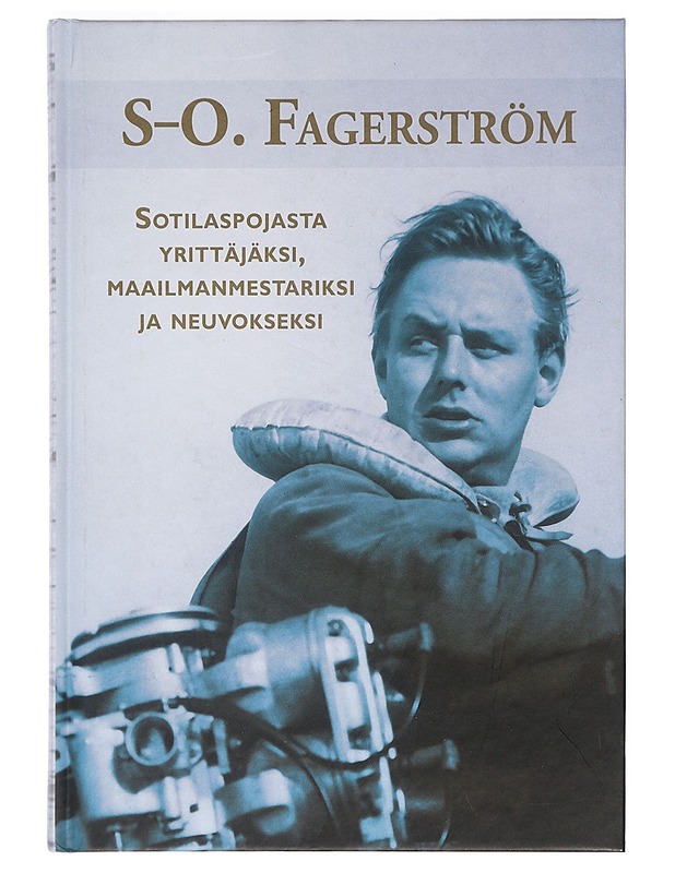 S-O. Fagerström / sotilaspojasta yrittäjäksi, maailmanmestariksi ja neuvokseksi - Muraja, Tuomas - Elämäkerrat ja muistelmat - 10105373586 - 0