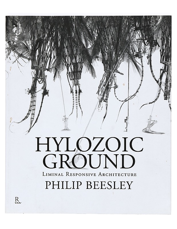 Hylozoic Ground: Liminal Responsive Architecture - Beesley, Philip - Tietokirjat ja oppaat - 10105373588 - 0