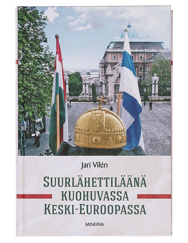 Suurlähettiläänä kuohuvassa Keski-Euroopassa - Jari Vilén - Elämäkerrat ja muistelmat - 10105373689 - 0