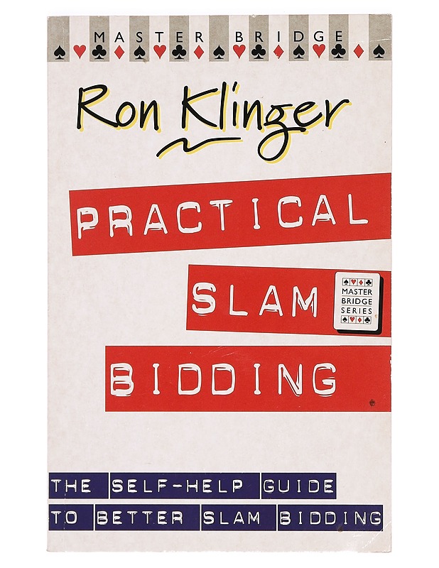 Practical Slam Bidding: The Self-Help Guide to Better Slam Bidding - Ron Klinger - Tietokirjat ja oppaat - 10105373705 - 0