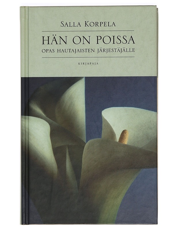 Hän on poissa : opas hautajaisten järjestäjälle - Salla Korpela - Tietokirjat ja oppaat - 10105373850 - 0