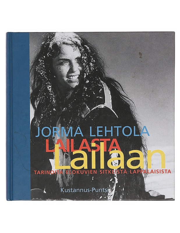 Lailasta Lailaan : tarinoita elokuvien sitkeistä lappalaisista - Jorma Lehtola - Taide- ja kulttuurikirjat - 10105373871 - 0