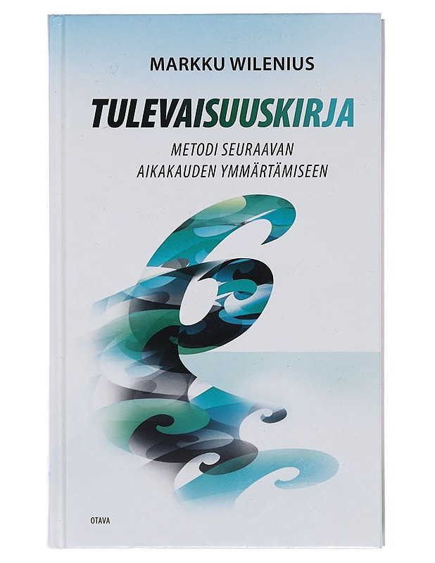 Tulevaisuuskirja : metodi seuraavan aikakauden ymmärtämiseen - Markku Wilenius - Tietokirjat ja oppaat - 10105373965 - 0