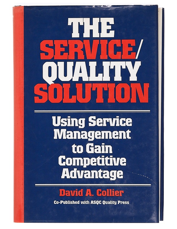 The Service/Quality Solution: Using Management to Gain Competitive Advantage - David A. Collier - Tietokirjat ja oppaat - 10105373978 - 0