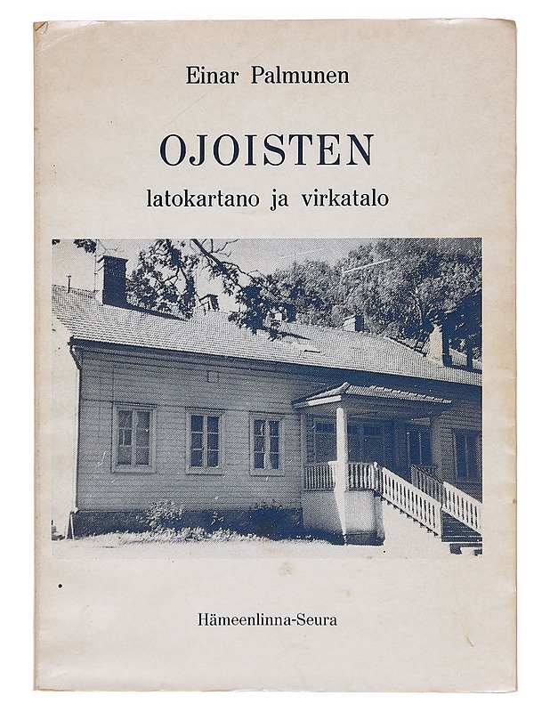Ojoisten latokartano ja virkatalo - Einar Palmunen - Historiakirjat - 10105374042 - 0