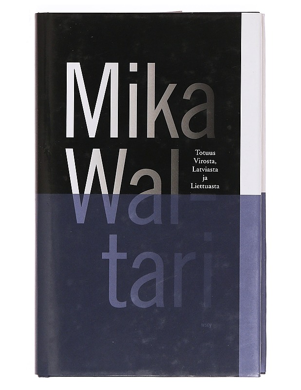 Totuus Virosta, Latviasta ja Liettuasta - Mika Waltari - Romaanit ja novellit - 10105374056 - 0