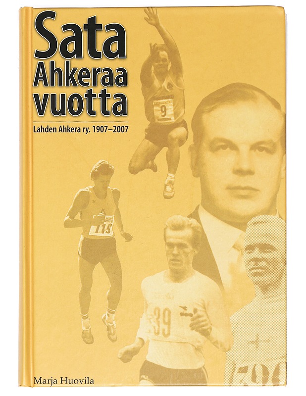 Sata ahkeraa vuotta : Lahden Ahkera ry. 1907-2007 - Marja Huovila - Historiakirjat - 10105374136 - 0