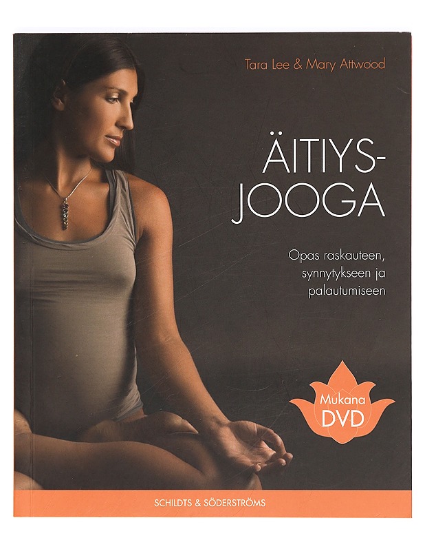 Äitiysjooga : opas raskauteen, synnytykseen ja palautumiseen - Lee, Tara - Tietokirjat ja oppaat - 10105374213 - 0