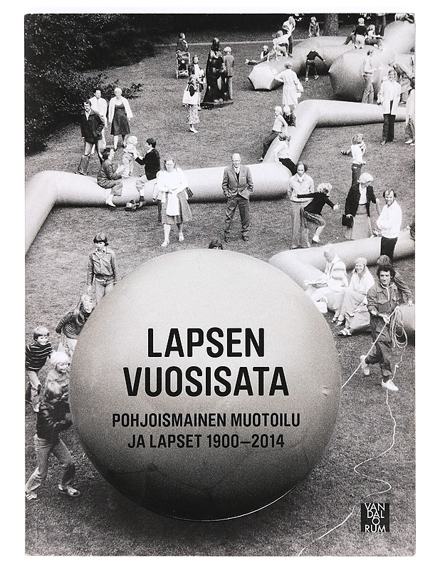 Lapsen vuosisata : pohjoismainen muotoilu ja lapset 1900-2014 - Ambjörnsson, Ronny - Taide- ja kulttuurikirjat - 10105374233 - 0